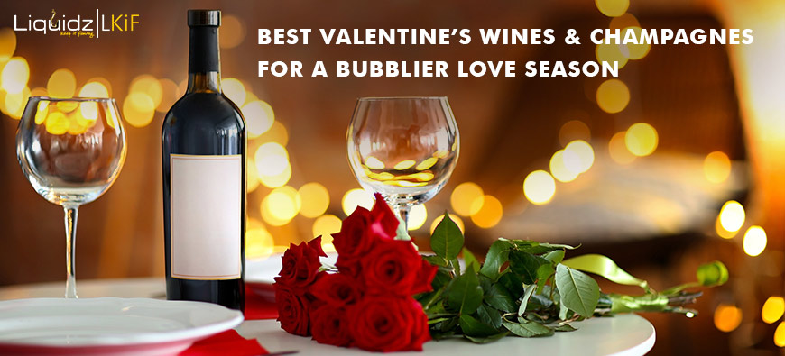 BEST VALENTINE’S WINES & CHAMPAGNES FOR A BUBBLIER LOVE SEASON